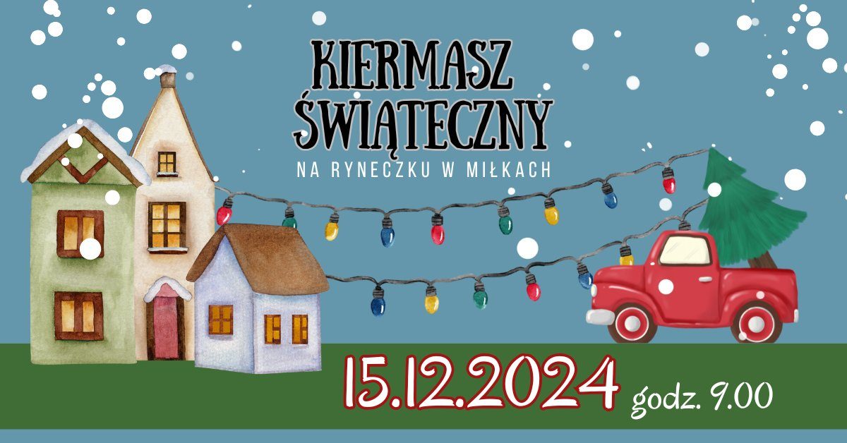 Kiermasz świąteczny, 15.12.2024, na Ryneczku w Miłkach
