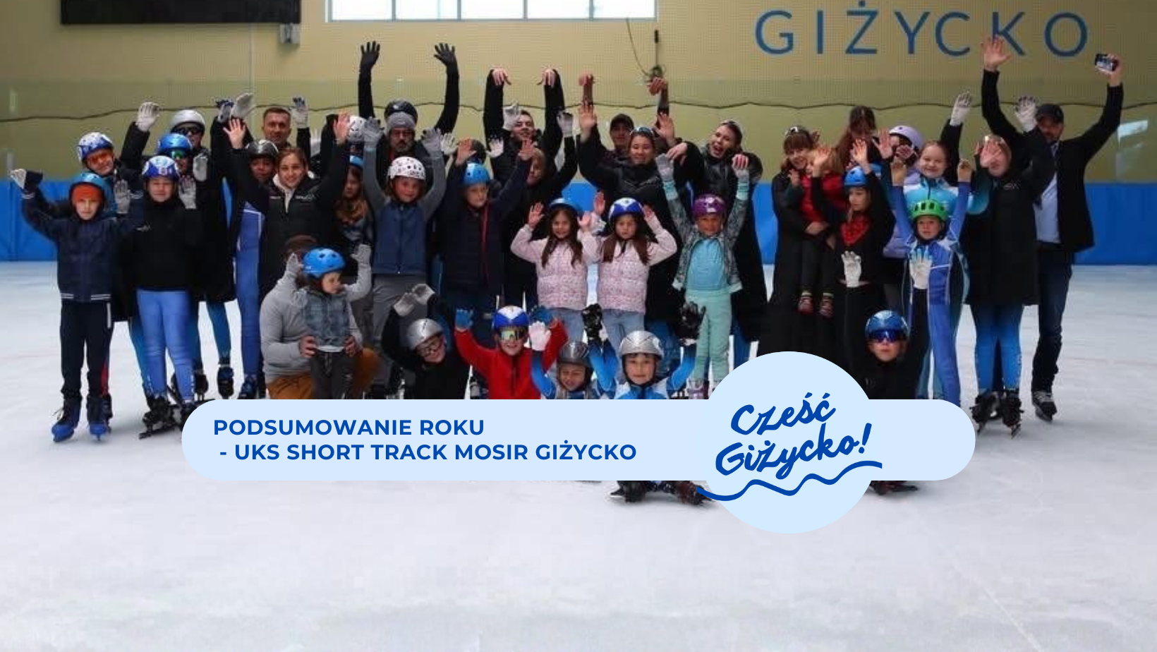 Podsumowanie roku 2025 z Cześć Giżycko. UKS Short Track MOSiR Giżycko o pracy, sukcesach i planach na przyszłość